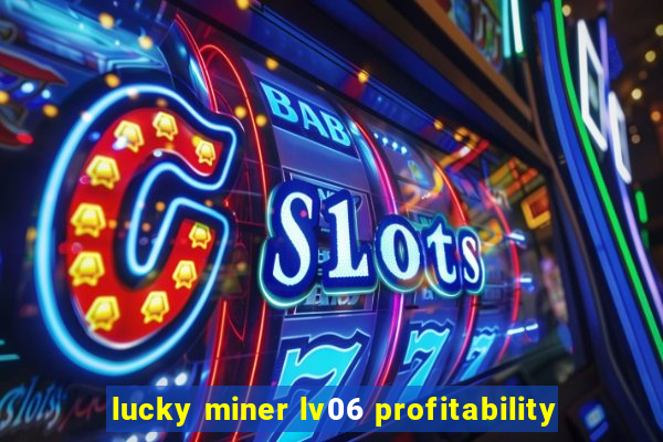 lucky miner lv06 profitability